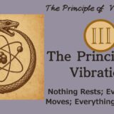 Hermetic Principles - The Third Law: The Principle of Vibration | Is It True That "Vibration Creates Reality"? [ZPF × Kybalion]