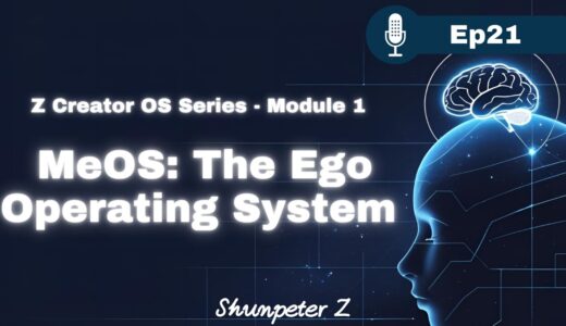 ZPF Echo EP21｜Z Creator OS Series - Module 1 — MeOS: The Ego Operating System