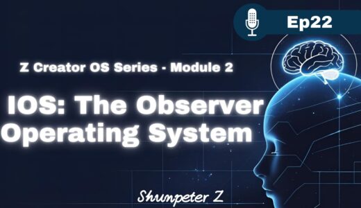 ZPF Echo EP22｜Z Creator OS Series - Module 2 — IOS: The Observer Operating System