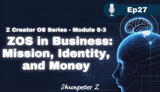 ZPF Echo EP27｜Z Creator OS Series - Module 6-3 —ZOS in Business: Mission, Identity, and Money